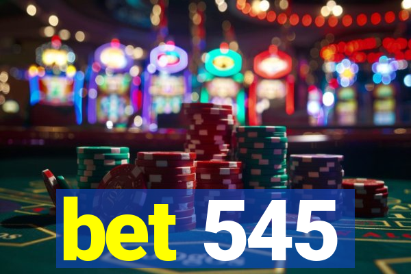 bet 545